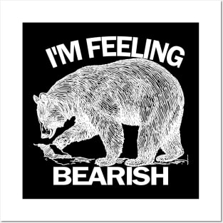 I'm Feeling Bearish Posters and Art